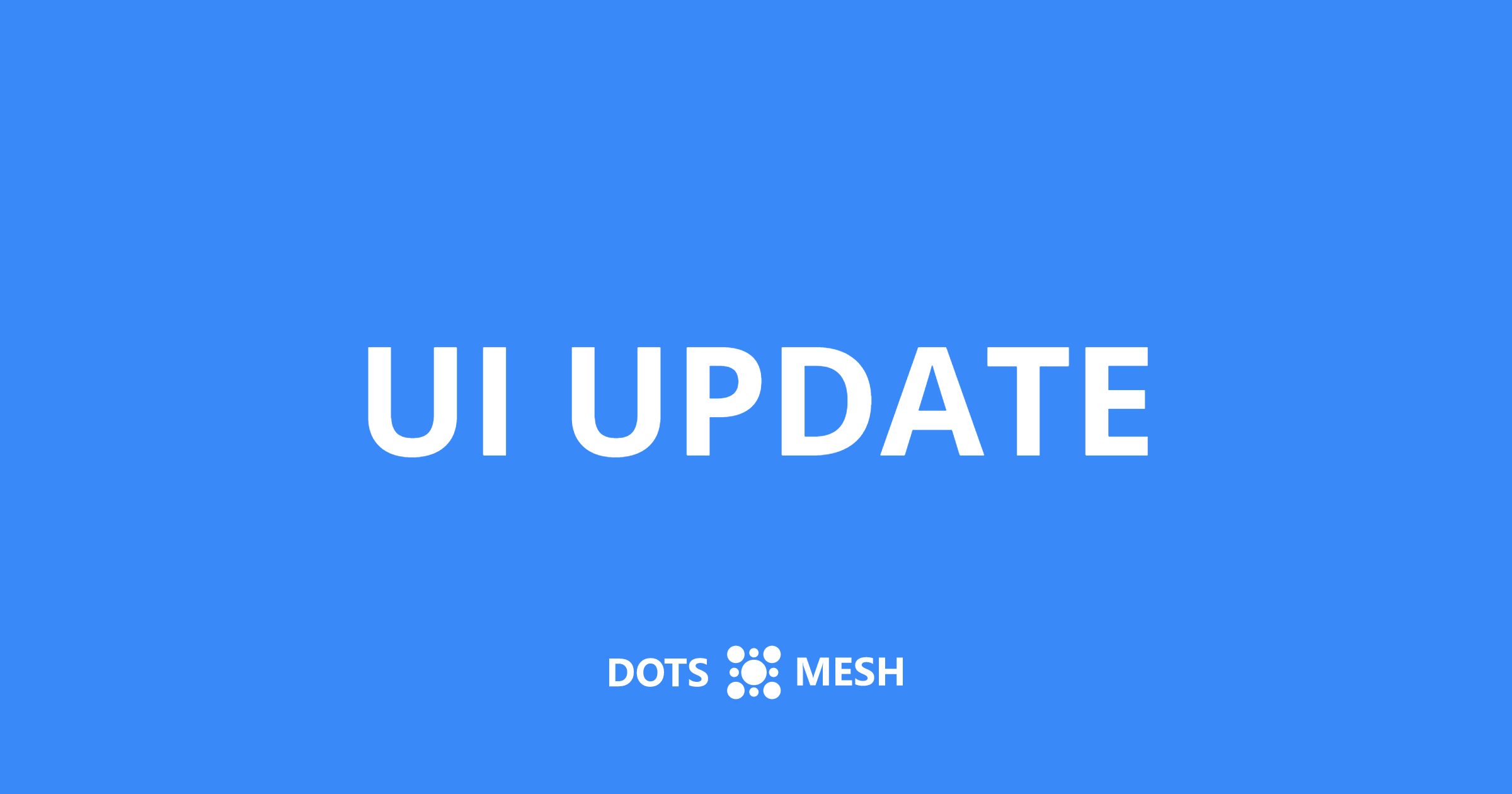 The official news about the Dots Mesh platform